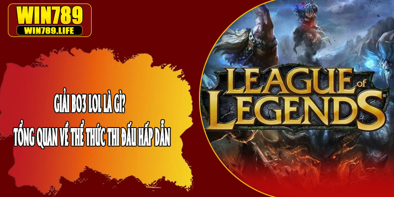 Giải BO3 LOL Là Gì? – Tổng Quan Về Thể Thức Thi Đấu Hấp Dẫn