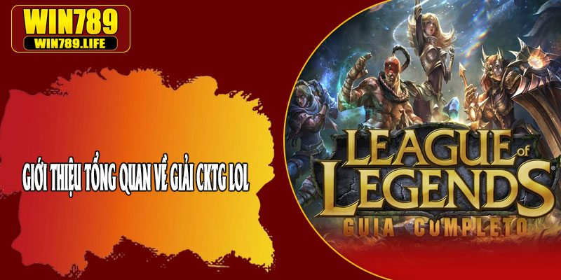 Giới Thiệu Tổng Quan Về Giải CKTG LOL