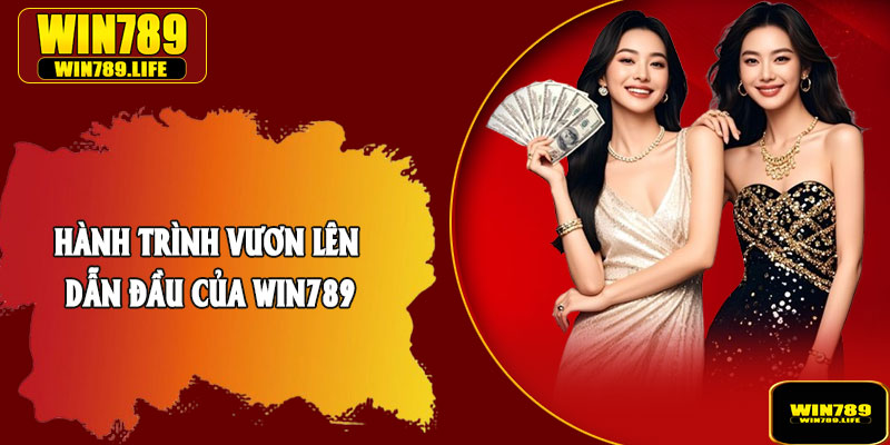Hành trình vươn lên dẫn đầu của Win789
