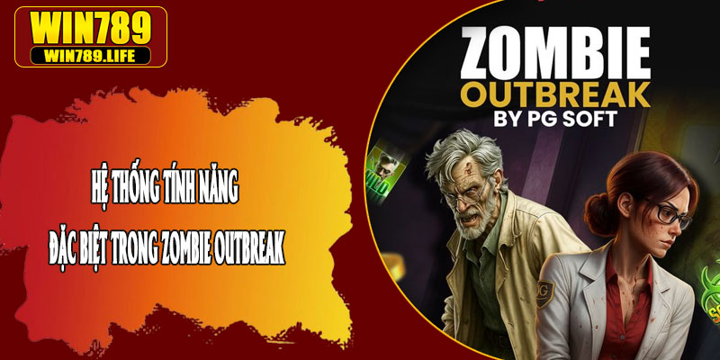 Hệ Thống Tính Năng Đặc Biệt Trong Zombie OUTBREAK