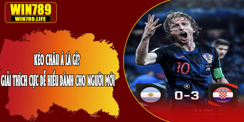 Kèo Châu Á Là Gì? Giải Thích Cực Dễ Hiểu Dành Cho Người Mới