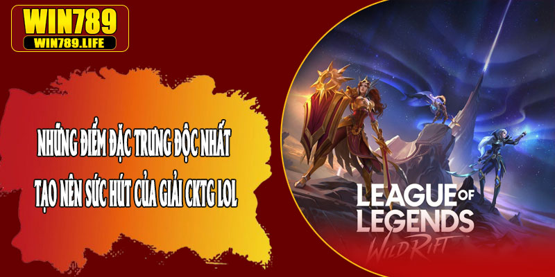 Những Điểm Đặc Trưng Độc Nhất Tạo Nên Sức Hút Của Giải CKTG LOL