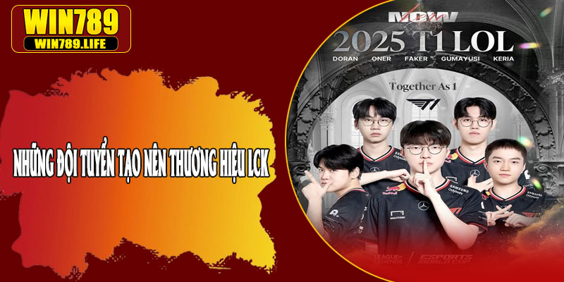 Những Đội Tuyển Tạo Nên Thương Hiệu LCK