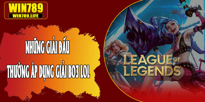 Những Giải Đấu Thường Áp Dụng Giải BO3 LOL
