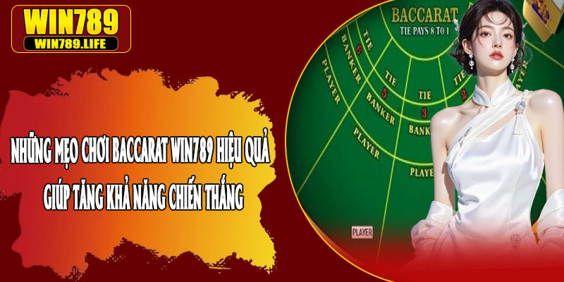 Những Mẹo Chơi Baccarat Win789 Hiệu Quả – Giúp Tăng Khả Năng Chiến Thắng