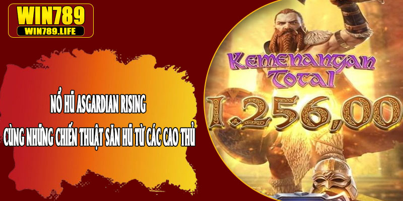 Nổ Hũ Asgardian Rising Cùng Những Chiến Thuật Săn Hũ Từ Các Cao Thủ