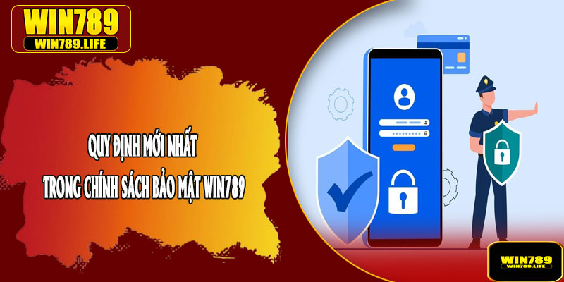 Quy Định Mới Nhất Trong Chính Sách Bảo Mật Win789