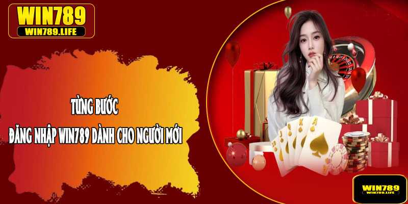 Từng Bước Đăng Nhập Win789 Dành Cho Người Mới