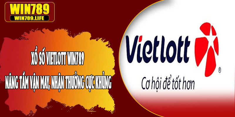 Xổ Số Vietlott Win789 – Nâng Tầm Vận May, Nhận Thưởng Cực Khủng