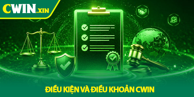 Điều Kiện Và Điều Khoản Cwin - Quy Định Cần Biết Năm 2026
